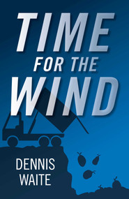 Time for the Wind by Dennis Waite, 9781785351044