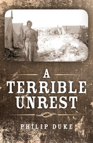 A Terrible Unrest by Philip Duke, 9781782794370