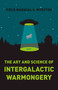The Art and Science of Intergalactic Warmongery by Field Marshal S. Myrston, 9781785351631