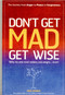 Don't Get MAD Get Wise (Why No One Ever Makes You Angry, Ever!) by Mike George, 9781905047826