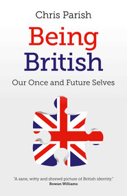 Being British (Our Once And Future Selves) by Chris Parish, 9781785353284