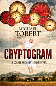 Cryptogram (... Because The Past Is Never Past) by Michael Tobert, 9781782796817