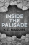 Inside the Palisade by K. C. Maguire, 9781782797159