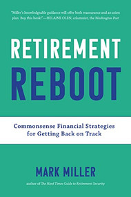 Retirement Reboot (Commonsense Financial Strategies for Getting Back on Track) by Mark Miller, 9781572843196