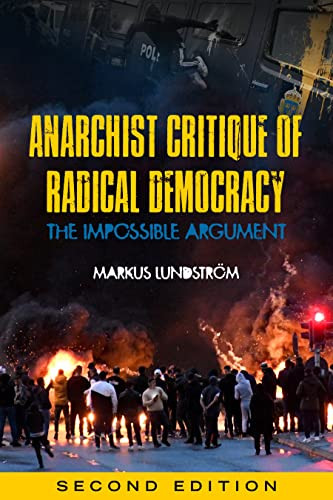 Anarchist Critique of Radical Democracy (The Impossible Argument) by Markus Lundström, 9781629639987