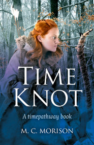 Time Knot (A Timepathway Book) by M.  C. Morison, 9781785354908