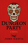 Dungeon Party (A Novel) by John  Webster Gastil, 9781789045000