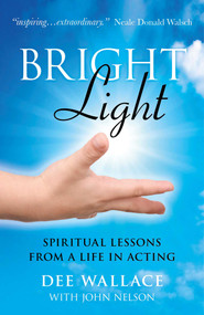 Bright Light (Spiritual Lessons from a Life in Acting) by Dee Wallace, 9781846945984