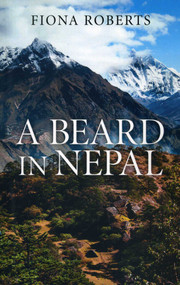 A Beard In Nepal by Fiona Roberts, 9781780996752