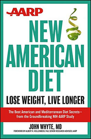 AARP New American Diet (Lose Weight, Live Longer) by John Whyte, MD, 9781118185117