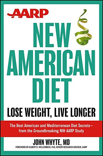 AARP New American Diet (Lose Weight, Live Longer) by John Whyte, MD, 9781118185117