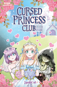 Cursed Princess Club, Vol. 1 (A WEBTOON Unscrolled Graphic Novel) by LambCat, 9781990259791