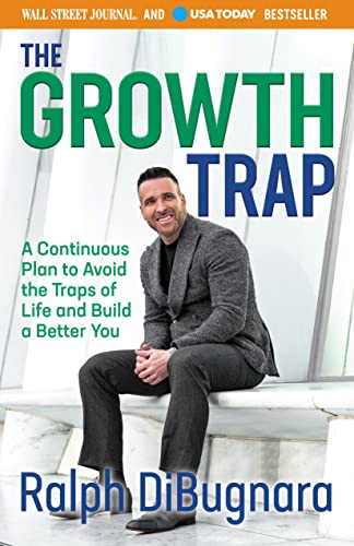 The Growth Trap (A Continuous Plan to Avoid the Traps of Life and Build a Better You) by Ralph DiBugnara, 9781631959158
