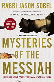 Mysteries of the Messiah (Unveiling Divine Connections from Genesis to Today) by Rabbi Jason Sobel, Kathie Lee Gifford, 9780785240051