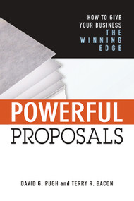 Powerful Proposals (How to Give Your Business the Winning Edge) - 9781400242412 by Terry Bacon, David Pugh, 9781400242412