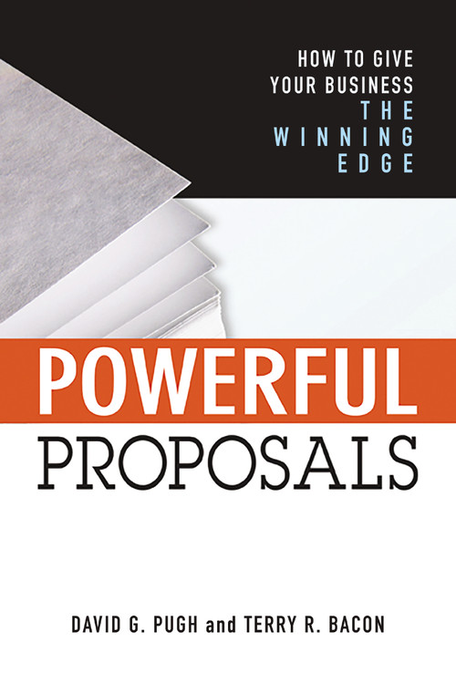 Powerful Proposals (How to Give Your Business the Winning Edge) - 9781400242412 by Terry Bacon, David Pugh, 9781400242412
