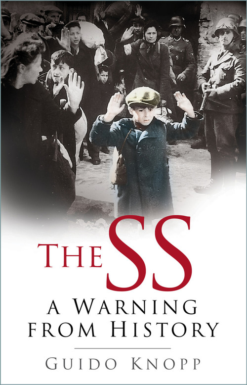 The SS A Warning from History (A Warning from History) by Guido Knopp, 9780750940467