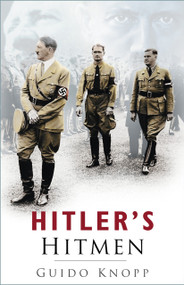 Hitler's Hitmen by Guido Knopp, 9780750942881