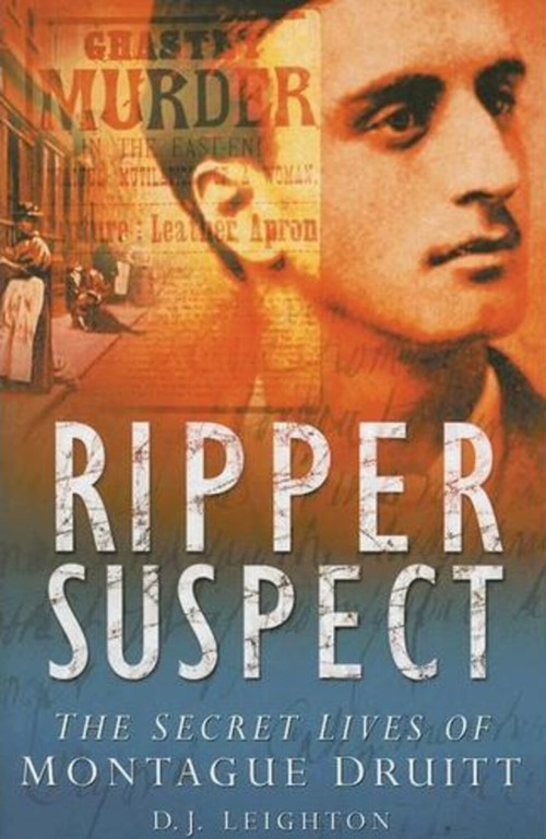 Ripper Suspect (The Secret Lives of Montague Druitt) by D J Leighton, 9780750943291