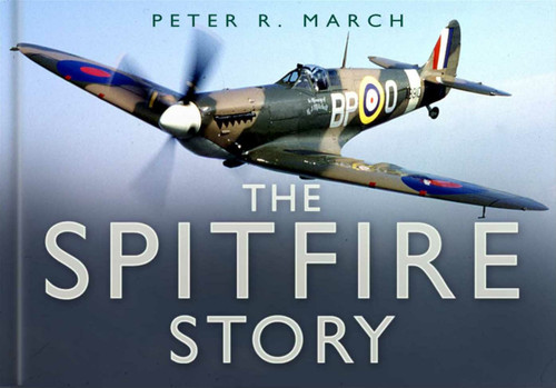 The Spitfire Story by Peter R March, 9780750944021