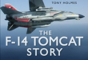 The F-14 Tomcat Story by Tony Holmes, 9780752449852