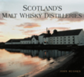 Scotland's Malt Whisky Distilleries by John Hughes, 9780752450544