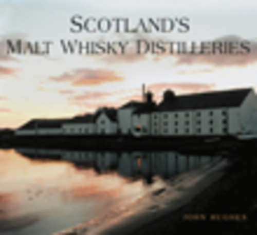Scotland's Malt Whisky Distilleries by John Hughes, 9780752450544