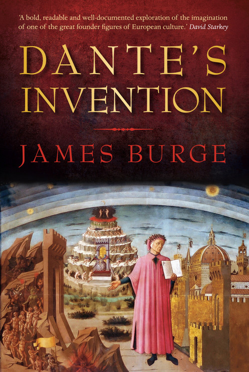 Dante's Invention (The History Behind Dan Brown's Inferno) by James Burge, 9780752455860