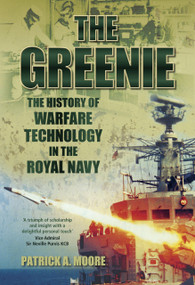 The Greenie (The History of Warfare Technology in the Royal Navy) by Patrick A Moore, 9780752460161