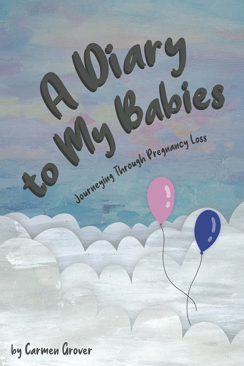 A Diary to My Babies (Journeying through Pregnancy Loss) by Carmen Grover, 9781772584233