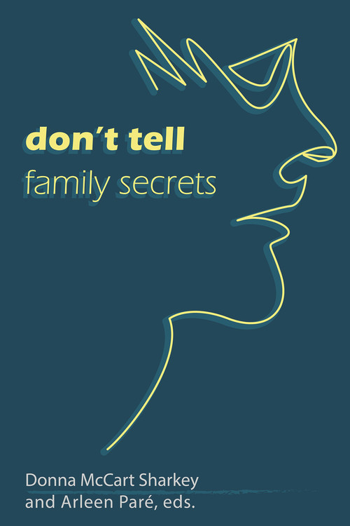 Don't Tell: Family Secrets by Donna McCart Sharkey, Arleen Paré, 9781772584240