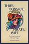 Thief, Convict, Pirate, Wife (The Many Histories of Charlotte Badger) by Jennifer Ashton, 9781869409579