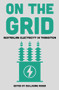 On the Grid (Australian Electricity in Transition) by Guillaume Roger, 9781922633217