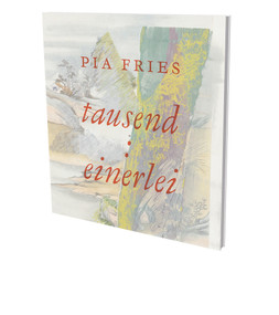 Pia Fries: tausend : einerlei by Pia Fries, John Yau, 9783864423710
