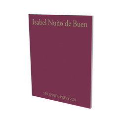 Isabel Nuño de Buen: Sprengel Prize 2021 (Cat. Sprengel Museum Hanover) by Daniel Garza Usabiaga, Carina Plath, Isabel Nuño de Buen, 9783864423727