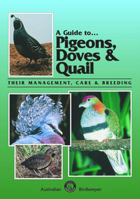 A Guide to Pigeons, Doves & Quail (Their Management, Care & Breeding) by Danny Brown, 9780646230580