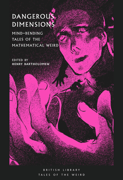 Dangerous Dimensions (Mind-Bending Tales of the Mathematical Weird) by Henry Bartholomew, 9780712353687