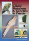 A Guide to Colour Mutations and Genetics in Parrots by Terry Martin, 9780957702462