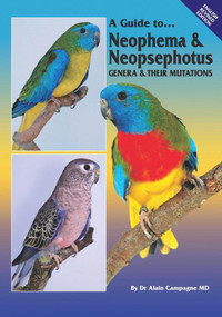 A Guide to Neophema & Neopsephotus Genera & their Mutations - 9780980492415 by Alain Campagne, Bob Doneley, Terry Martin, 9780980492415