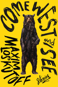 Come West and See (Stories) - 9780393635584 by Maxim Loskutoff, 9780393635584