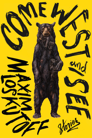 Come West and See (Stories) - 9780393635584 by Maxim Loskutoff, 9780393635584
