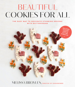 Beautiful Cookies for All (The Easy Way to Decorate Stunning Designs with Buttercream) by Melissa Broyles, 9781645677352