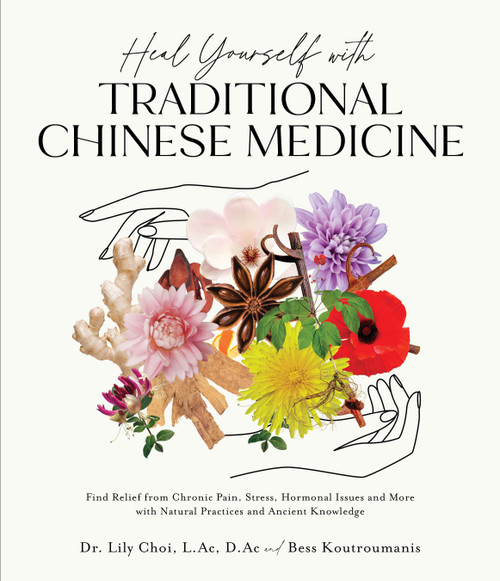 Heal Yourself with Traditional Chinese Medicine by Lily Choi, Bess Koutroumanis, 9781645677482