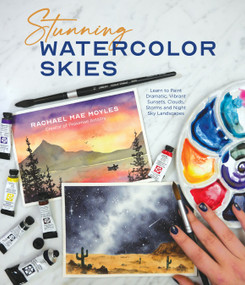 Stunning Watercolor Skies (Learn to Paint Dramatic, Vibrant Sunsets, Clouds, Storms and Night Sky Landscapes) by Rachael Mae Moyles, 9781645679028