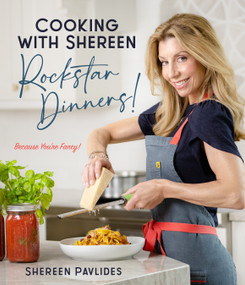 Cooking with Shereen-Rockstar Dinners! by Shereen Pavlides, 9781645679905