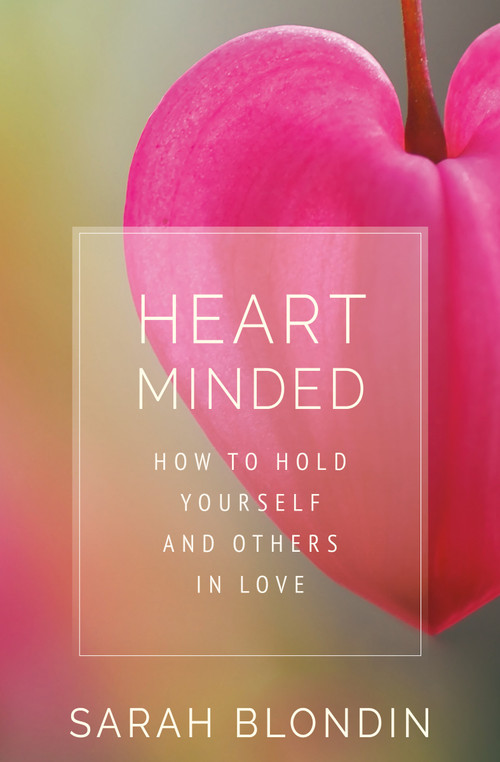 Heart Minded (How to Hold Yourself and Others in Love) - 9781649630490 by Sarah Blondin, 9781649630490