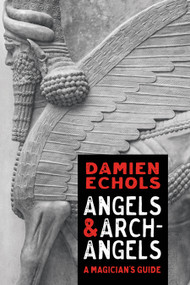Angels and Archangels (A Magician's Guide) - 9781649630537 by Damien Echols, 9781649630537