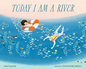 Today I Am a River by Kate Coombs, Anna Laitinen, 9781683649823