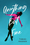 Anything But Fine - 9781645677536 by Tobias Madden, 9781645677536