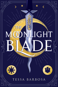 The Moonlight Blade by Tessa Barbosa, 9781649373366